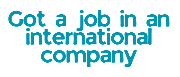 Student achievement: got a job in an international company after learning English