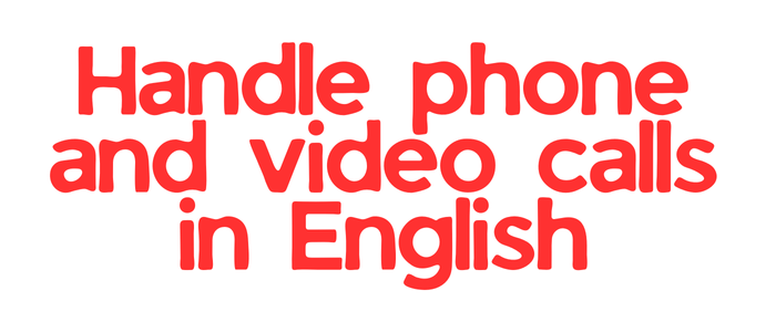 Example of student success in English: handle phone and video calls in English