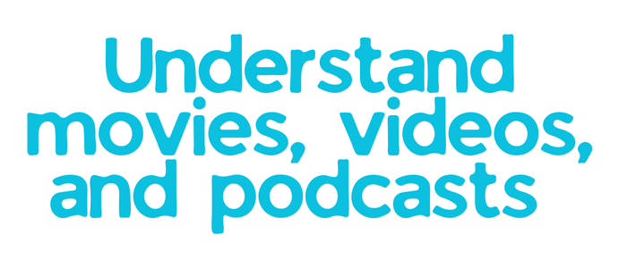 English learning success: understand movies, series, videos and podcasts in original